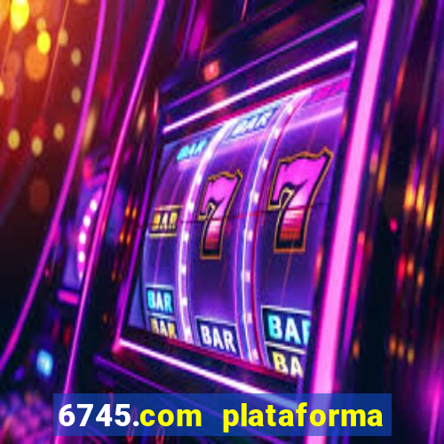 6745.com plataforma de jogos